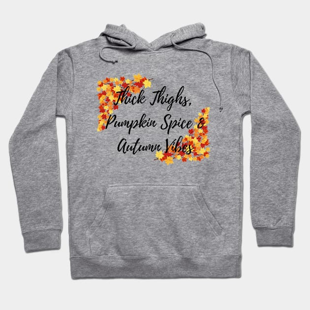 Thick Thighs, Pumpkin Spice &amp; Autumn Vibes Hoodie by EndlessDoodles